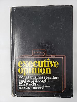 Executive Opinion: What Business Leaders Said and Thought 1920's-1960's