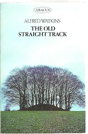 Image du vendeur pour The Old Straight Track: Its Mounds, Beacons, Moats, Sites and Mark Stones mis en vente par Sabra Books