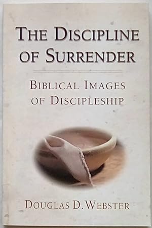 Imagen del vendedor de The Discipline of Surrender: Biblical Images of Discipleship a la venta por P Peterson Bookseller