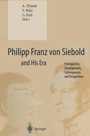 Seller image for Philipp Franz von Siebold and His Era : Prerequisites, Developments, Consequences and Perspectives for sale by AHA-BUCH GmbH