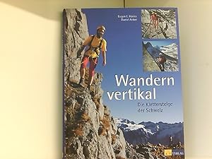 Immagine del venditore per Wandern vertikal: Die Klettersteige der Schweiz venduto da Book Broker