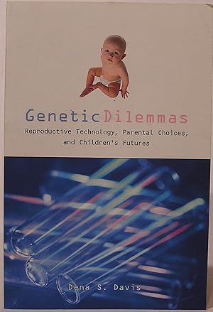 Genetic Dilemmas: Reproductive Technologies, Parental Choices and Children's Futures