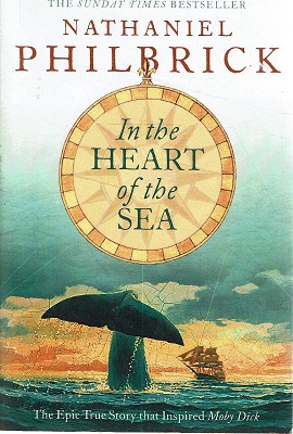 In The Heart Of The Sea: The Epic True Story That Inspired Moby Dick