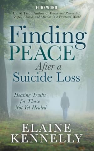 Bild des Verkufers fr Finding Peace After a Suicide Loss : Healing Truths for Those Not Yet Healed zum Verkauf von GreatBookPrices