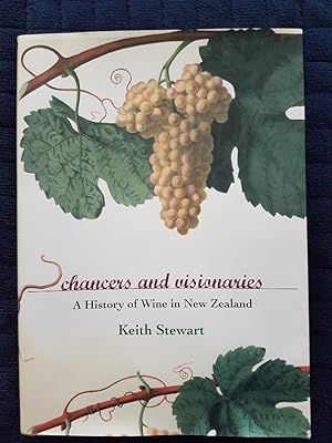 Chancers and Visionaries : A History of New Zealand Wine