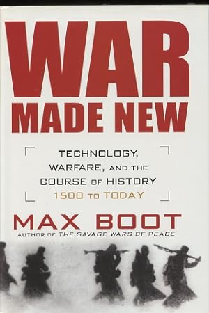 War Made New: Technology, Warfare, And The Course Of History - 1500 To Today