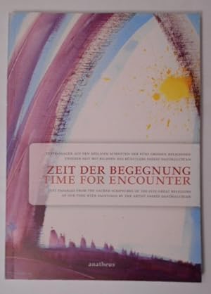Zeit der Begegnung /Time for encounter: Textpassagen aus den heiligen Schriften der 5 großen Welt...