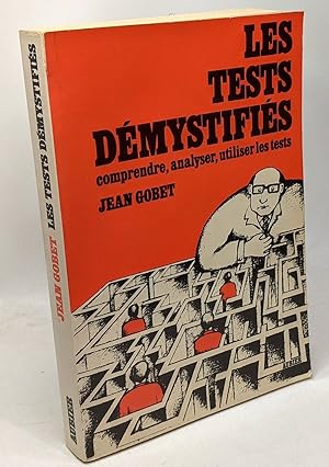 LES TESTS DEMYSTIFIES. Manuel pratique pour comprendre analyser utiliser les tests