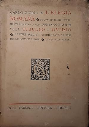 L'elegia romana: nuova edizione interamente rifatta a cura di Domenico Bassi. Vol. I: Tibullo e O...