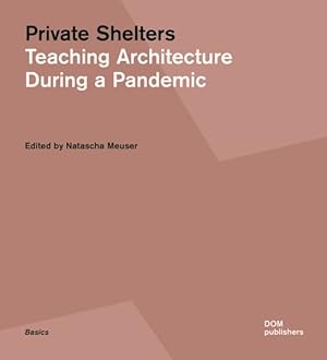 Seller image for Private Shelters : Teaching Architecture During a Pandemic for sale by GreatBookPrices