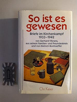 Seller image for So ist es gewesen. Briefe im Kirchenkampf 1933 - 1942 von Gerhard Vibrans aus seinem Familien- und Freundeskreis und von Dietrich Bonhoeffer. (Dietrich Bonhoeffer Werke. Ergnzungsband). for sale by Druckwaren Antiquariat