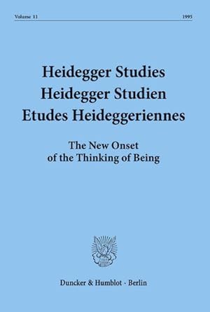 Bild des Verkufers fr Heidegger Studies - Heidegger Studien - Etudes Heideggeriennes. : Vol. 11 (1995). The New Onset of the Thinking of Being. zum Verkauf von AHA-BUCH GmbH