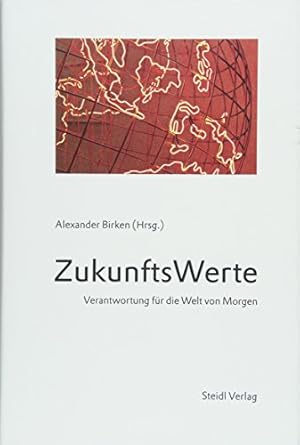 ZukunftsWerte: Verantwortung für die Welt von Morgen.