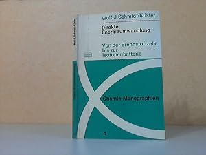 Chemie-Monographien 4: Direkte Energieumwandlung - Von der Brennstoffzelle bis zur Isotopenbatter...