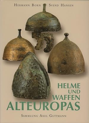 Helme und Waffen Alteuropas.