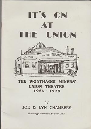 IT'S ON AT THE UNION: The Wonthaggi Miners' Union Theatre 1925-1978