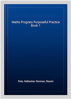 Image du vendeur pour Maths Progress Purposeful Practice Book 1 mis en vente par GreatBookPrices