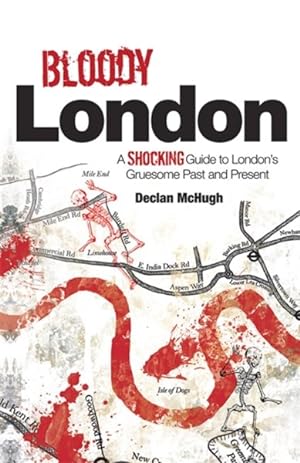 Imagen del vendedor de Bloody London : Shocking Tales from London's Gruesome Past and Present a la venta por GreatBookPrices