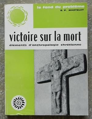 Image du vendeur pour Victoire sur la mort. Elments d'anthropologie chrtienne. mis en vente par Librairie les mains dans les poches