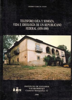 Imagen del vendedor de Telesforo Ojea y Somoza. Vida e ideologa de un republicano federal 1858-1890 a la venta por Librera Cajn Desastre