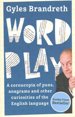Seller image for Word Play : A Cornucopia of Puns, Anagrams, Euphemisms & Other Contortions & Curiosities of the English Language for sale by GreatBookPrices