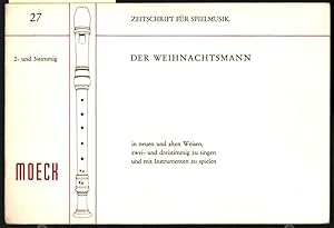 Der Weihnachtsmann : in neuen und alten Weisen, zwei- und dreistimmig zu singen und mit Instrumen...