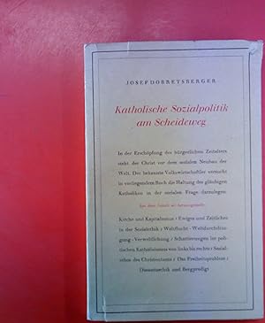Imagen del vendedor de Katholische Sozialpolitik am Scheideweg Dobretsberger. 1.-5. Auflage. a la venta por biblion2