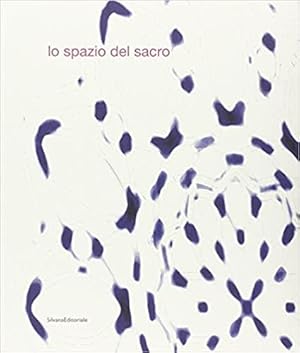 Seller image for Lo spazio del sacro. Catalogo della mostra (Modena, 5 dicembre 2010-6 marzo 2011). for sale by MULTI BOOK