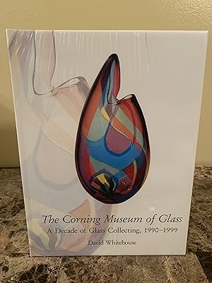 Seller image for The Corning Museum of Glass: A Decade of Glass Collecting, 1990-1999 for sale by Vero Beach Books