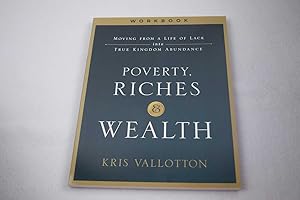 Bild des Verkufers fr Poverty, Riches & Wealth Workbook: Moving From a Life of Lack into True Kingdom Abundance zum Verkauf von Lotzabooks