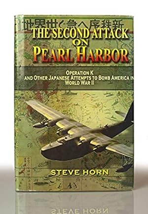 Seller image for The Second Attack on Pearl Harbor: Operation K And Other Japanese Attempts to Bomb America in World War II for sale by This Old Book, Inc