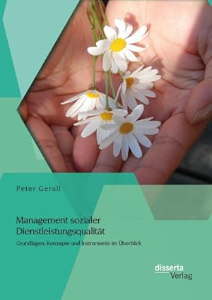 Seller image for Management sozialer Dienstleistungsqualitt: Grundlagen, Konzepte und Instrumente im berblick for sale by AHA-BUCH GmbH