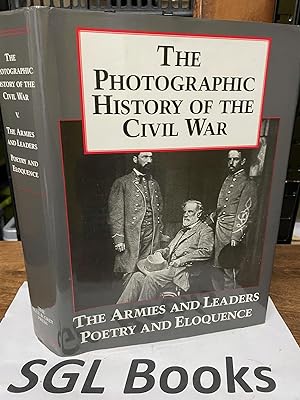 Seller image for Photographic History of the Civil War: The Armies and the Leaders, Poetry and Eloquence v. 5 for sale by Tilly's Bookshop