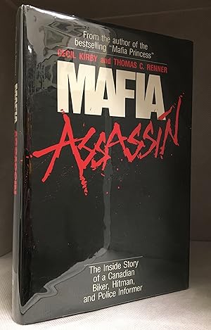 Mafia Assassin; The Inside Story of a Canadian Biker, Hitman, and Police Informer