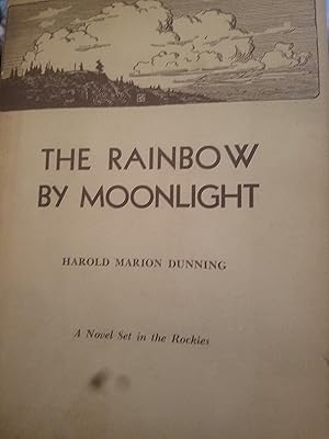 Bild des Verkufers fr The Rainbow by Moonlight a Novel that Takes Place in Rocky Mountain National Park zum Verkauf von Fantastic Book Discoveries