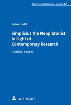 Image du vendeur pour Simplicius the Neoplatonist in Light of Contemporary Research mis en vente par Rheinberg-Buch Andreas Meier eK
