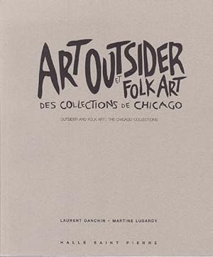 Art Outsider Et Folk Art Des Collections de Chicago. Outsider And Folk Art: The Chicago Collections.