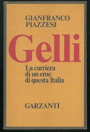 Gelli. La carriera di un eroe di questa Italia.