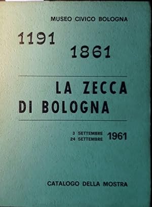 La zecca di Bologna. Catalogo della mostra, Museo Civico, 3 e 24 Settembre 1961