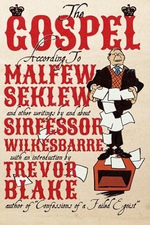 Seller image for The Gospel According to Malfew Seklew: and Other Writings By and About Sirfessor Wilkesbarre for sale by WeBuyBooks