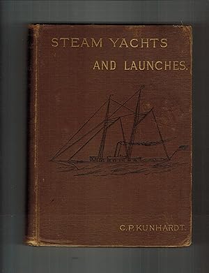 STEAM YACHTS AND LAUNCHES; THEIR MACHINERY AND MANAGEMENT