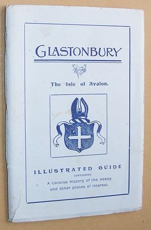 A Guide to Glastonbury and its Abbey: a short history of the Abbey ruins and other notable buildi...