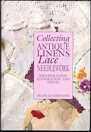 Collecting Antique Linens, Lace & Needlework