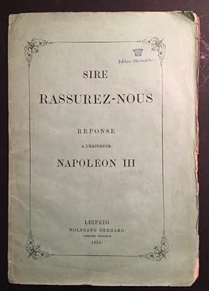 Sire Rassurez-Nous. Reponse a L'Empereur Napoleon III.