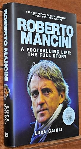 Seller image for ROBERTO MANCINI A Footballing Life: The Full Story for sale by Dodman Books