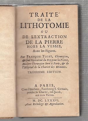 Seller image for Traite de la Lithotomie ou De Extraction De La Pierre Hors La Vessie, Avec les Figures (A Treatise of Lithotomy: or, of the extraction of the stone out of the bladder) for sale by Old Book Shop of Bordentown (ABAA, ILAB)