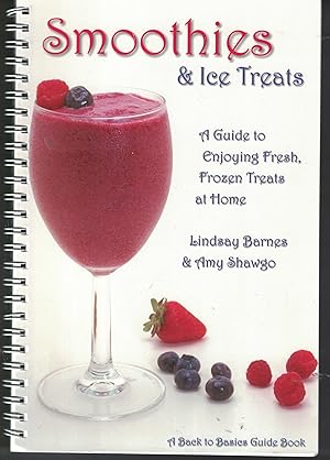 Image du vendeur pour Smoothies And Ice Treats A Guide to Enjoying Fresh, Frozen Treats At Home mis en vente par Ye Old Bookworm