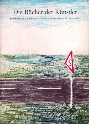 Seller image for Die Bücher der Künstler : Publikationen und Editionen seit den sechziger Jahren in Deutschland for sale by Specific Object / David Platzker