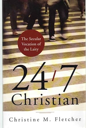 Seller image for 24/7 CHRISTIAN The Secular Vocation of the Laity for sale by The Avocado Pit