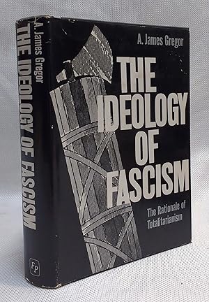 The Ideology of Fascism: The Rationale of Totalitarianism